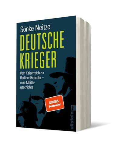Deutsche Krieger: Vom Kaiserreich zur Berliner Republik – eine Militärgeschichte | Der Bestseller zur Bundeswehr: In welcher Tradition stehen unsere Soldaten?