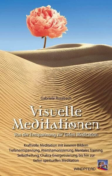 Visuelle Meditationen: Von der Entspannung zur tiefen Meditation. Kraftvolle Meditationen mit inneren Bildern. Tiefenentspannung, Atemharmonisierung, ... bis hin zur tiefen spirituellen Meditation