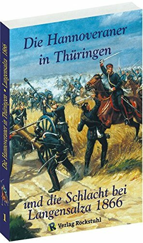 Die Hannoveraner in Thüringen und die Schlacht bei Langensalza 1866