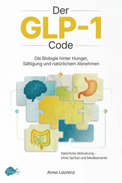 Der GLP-1 Code: Die Biologie hinter Hunger, Sättigung und natürlichem Abnehmen