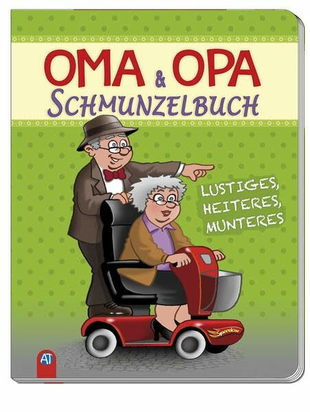 Oma & Opa Schmunzelbuch: Lustiges, Heiteres, Munteres