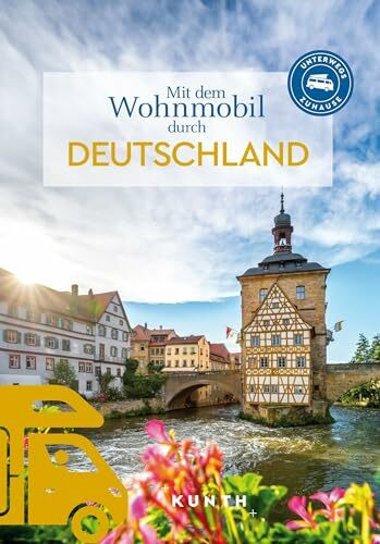 KUNTH Mit dem Wohnmobil durch Deutschland: Unterwegs Zuhause (KUNTH Mit dem Wohnmobil unterwegs)