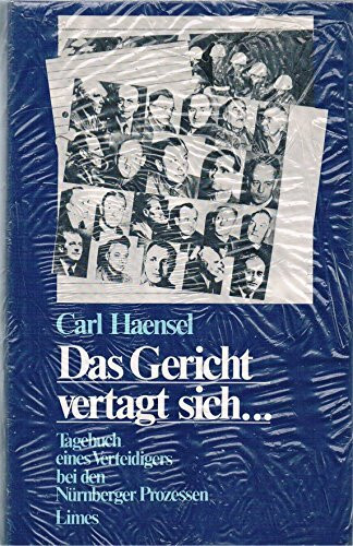Das Gericht vertagt sich. Tagebuch eines Verteidigers bei den Nürnberger Prozessen