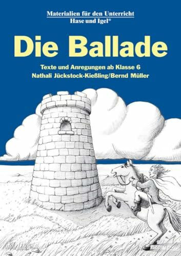 Die Ballade: Texte und Anregungen ab Klasse 6