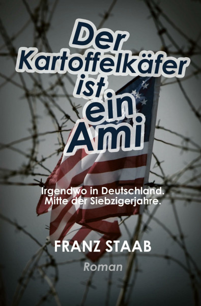 Der Kartoffelkäfer ist ein Ami: Irgendwo in Deutschland. Mitte der Siebzigerjahre.