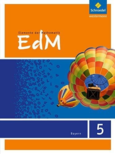 Elemente der Mathematik - Ausgabe 2017 für Bayern: Schulbuch 5 (Elemente der Mathematik SI: Ausgabe 2017 für Bayern)