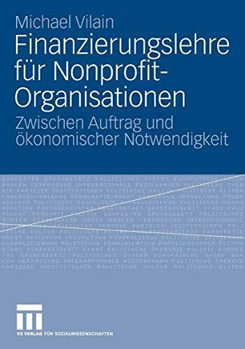 Finanzierungslehre für Nonprofit-Organisationen 2. Zwischen Auftrag und ökonomischer Notwenigkeit: Zwischen Auftrag und ökonomischer Notwendigkeit