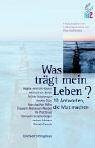 Was trägt mein Leben?. 10 Antworten, die Mut machen. In Zusammenarbeit mit den Hessischen Rundfunk