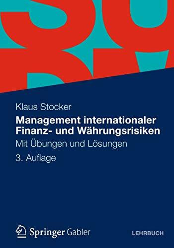Management internationaler Finanz- und Währungsrisiken: Mit Übungen und Lösungen