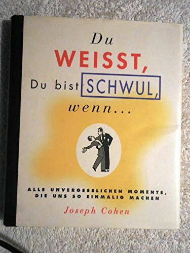 Du weißt, Du bist schwul, wenn... Alle unvergesslichen Momente, die uns so einmalig machen