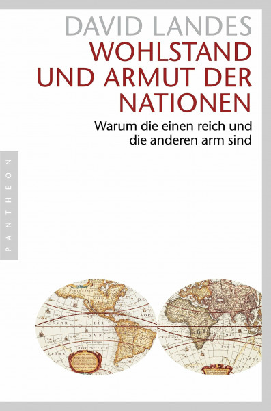 Wohlstand und Armut der Nationen: Warum die einen reich und die anderen arm sind