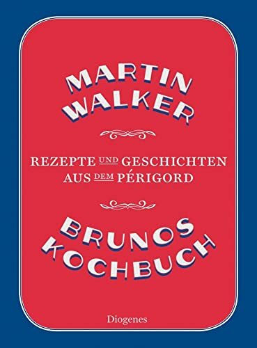 Brunos Kochbuch: Rezepte und Geschichten aus dem Périgord