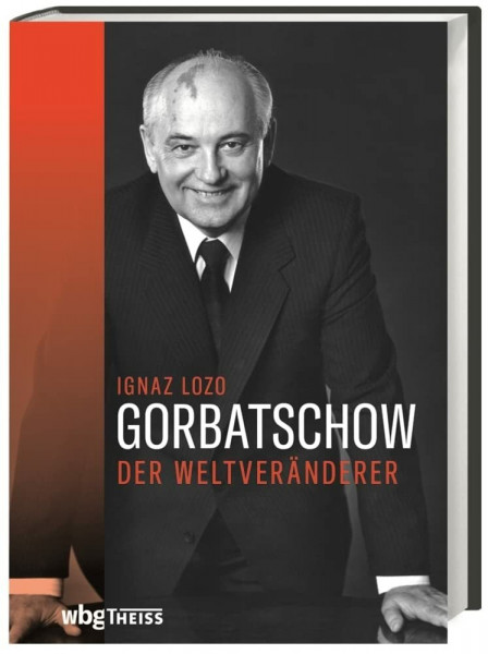 Gorbatschow: Der Weltveränderer