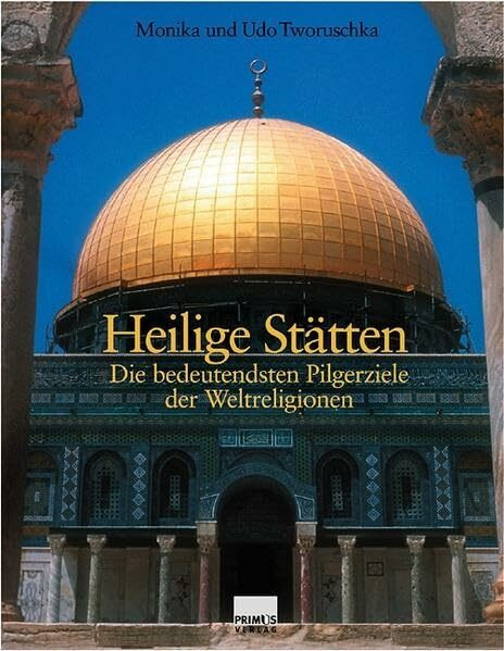 Heilige Stätten: Die bedeutendsten Pilgerziele der Weltreligionen