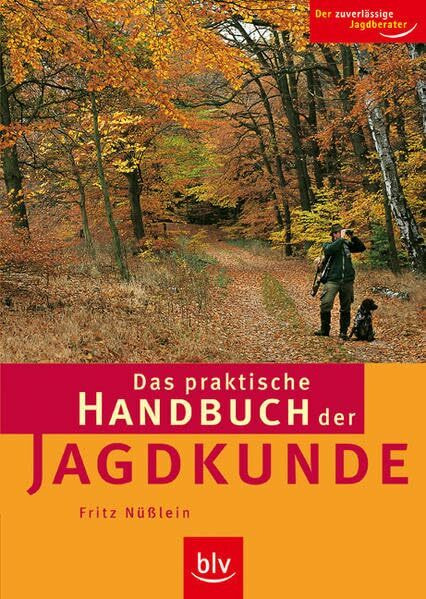 Das praktische Handbuch der Jagdkunde: Der zuverlässige Jagdberater