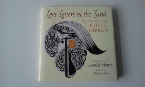 Love Letters in the Sand: The Love Poems of Khalil Gibran Love Letters in the Sand: The Love Poems of Khalil Gibran