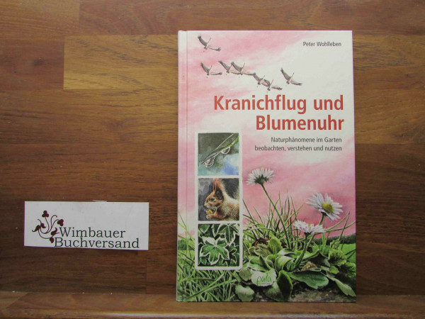 Kranichflug und Blumenuhr: Naturphänomene im Garten beobachten, verstehen und nutzen