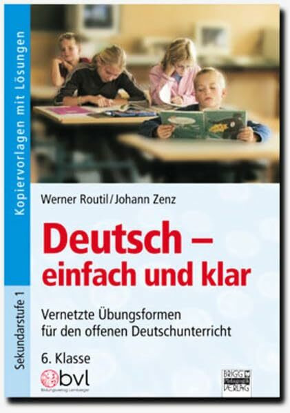 Deutsch - einfach und klar: 6. Klasse - Kopiervorlagen mit Lösungen