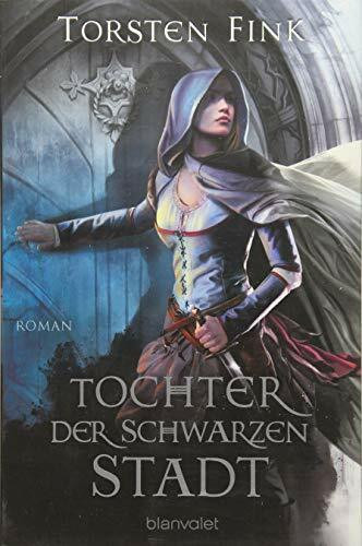 Tochter der Schwarzen Stadt: Roman: Roman. Originalausgabe
