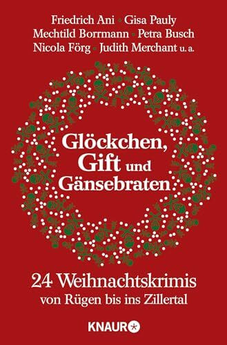 Glöckchen, Gift und Gänsebraten: 24 Weihnachtskrimis von Rügen bis ins Zillertal