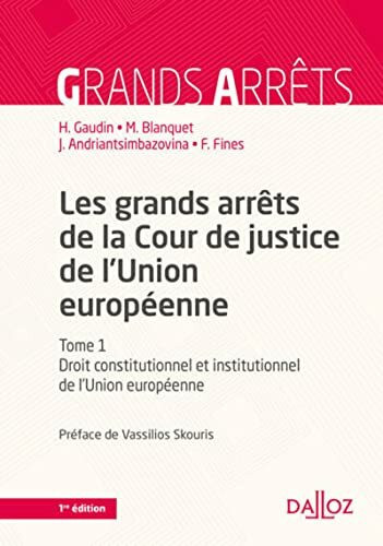 Les grands arrêts de la Cour de justice de l'Union européenne - Tome 1 Droit constitutionnel et institutionnel de l'Union européenne (1)