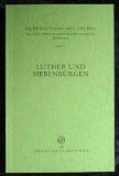 Luther und Siebenbürgen: Ausstrahlungen von Reformation und Humanismus nach Südosteuropa (Siebenbürgisches Archiv: Archiv des Vereins für Siebenbürgische Landeskunde)