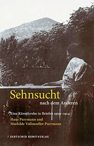 Deutscher Kunstverlag (Dkv) Sehnsucht Nach Dem Anderen - Eine Künstlerehe In Briefen 1909-1914, Hans Purrmann Und Mathilde...