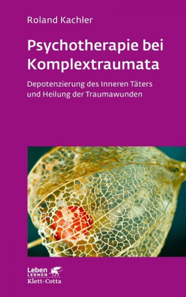 Psychotherapie bei Komplextraumata (Leben Lernen, Bd. 334)