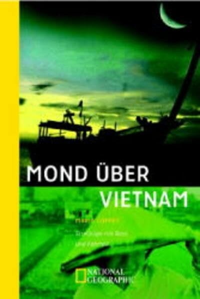 Mond über Vietnam: Streifzüge mit Boot und Fahrrad (National Geographic Taschenbücher)