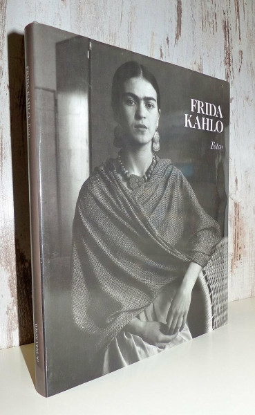 Frida Kahlo. Die verführte Kamera. Ein photographisches Porträt von Frida Kahlo