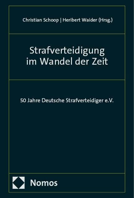 Strafverteidigung im Wandel der Zeit: 50 Jahre Deutsche Strafverteidiger e.V. Strafverteidigung im Wandel der Zeit: 50 Jahre Deutsche Strafverteidiger e.V.