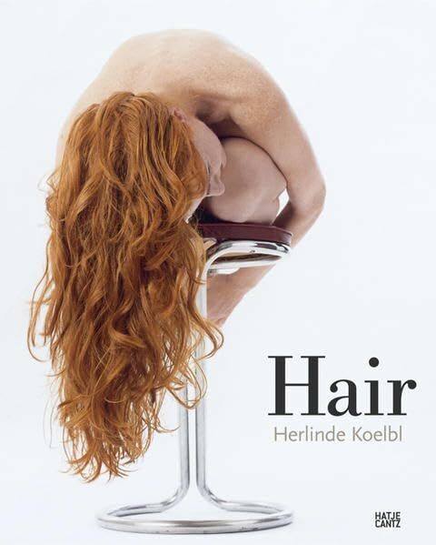 Herlinde Koelbl: Hair: Catalogue of the Exhibition at Museum für Kunst und Gewerbe Hamburg, 2007 and at Museum Villa Stuck, 2008