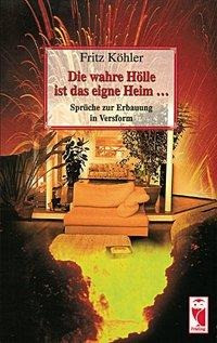 Die wahre Hölle ist das eigne Heim...