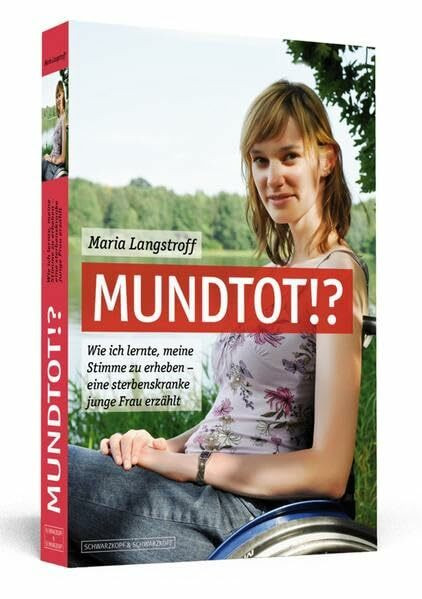 Mundtot!?: Wie ich lernte, meine Stimme zu erheben - eine sterbenskranke junge Frau erzählt