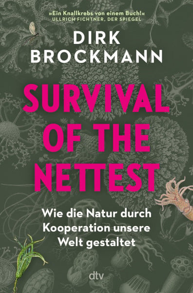 Survival of the Nettest: Wie die Natur durch Kooperation unsere Welt gestaltet | |»Ein Knallkrebs von einem Buch!« Ullrich Fichtner, Der Spiegel | Wissensbuch des Jahres
