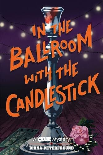 In the Ballroom With the Candlestick: A Clue Mystery, Book Three (Clue Mysteries, 3) In the Ballroom With the Candlestick: A Clue Mystery, Book Three (Clue Mysteries, 3)