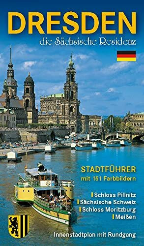 Stadtführer Dresden - die Sächsische Residenz: Bildführer durch die Landeshauptstadt und ihre Umgebung
