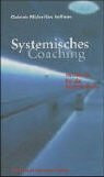 Systemisches Coaching: Handbuch für die Beraterpraxis