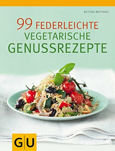 99 federleichte vegetarische Genussrezepte