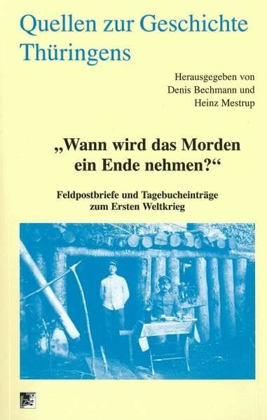 "Wann wird das Morden ein Ende nehmen?": Feldpostbriefe und Tagebucheinträge zum Ersten Weltkrieg