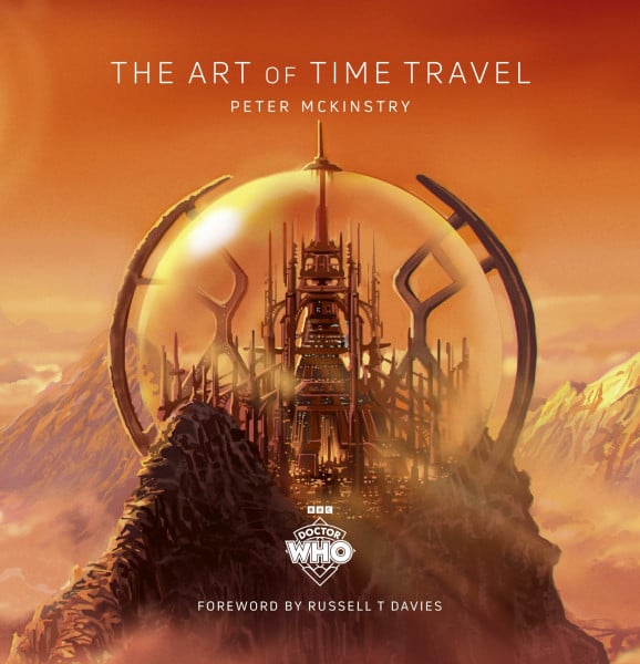 Doctor Who: The Art of Time Travel: Behind-the-scenes art and illustration from the concept artist behind the beloved TV series