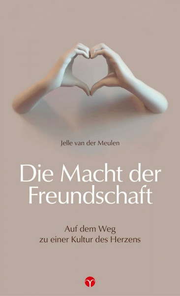 Der Ruf der Freundschaft: Unterwegs zu einer Kultur des Herzens