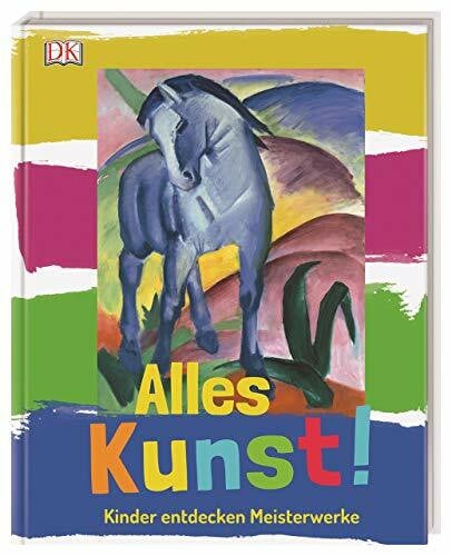Alles Kunst!: Kinder entdecken Meisterwerke. Mit einem Vorwort vom MPZ (Museumspädagogisches Zentrum)