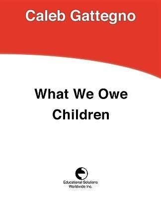 What We Owe Children: The Subordination of Teaching to Learning