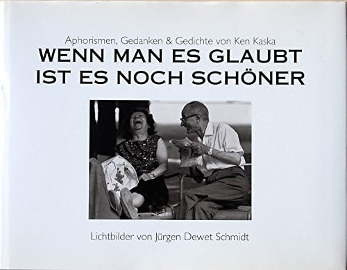 Wenn man es glaubt ist es noch schöner: Aphorismen, Gedanken & Gedichte: Aphorismen, Gedanken und Gedichte