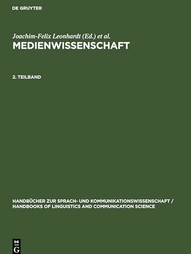 Medienwissenschaft, 3 Teilbde., Teilbd.2: Ein Handbuch zur Entwicklung der Medien und Kommunikationsformen (Handbücher zur Sprach- und ... Communication Science [HSK], 15/2, Band 2)