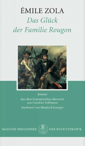 Das Glück der Familie Rougon: Roman: Roman. Nachw. v. Manfred Gsteiger