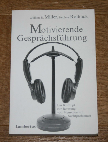 Motivierende Gesprächsführung: Ein Konzept zur Beratung von Menschen mit Suchtproblemen
