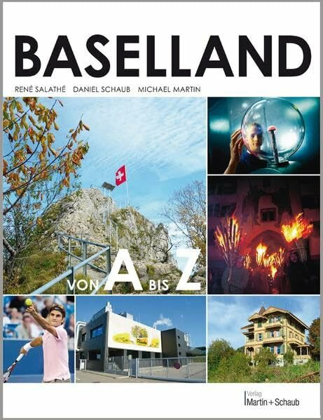 Baselland von A bis Z: In rund 150 Stichworten