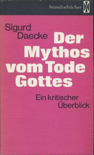 Der Mythos vom Tode Gottes. Ein kritischer Überblick. (Die Stundenbücher, Band 87)